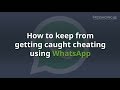How To Keep From Getting Caught Cheating Using WhatsApp