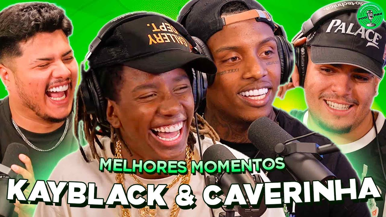 KAYBLACK & CAVERINHA NO PODPAH - MELHORES MOMENTOS