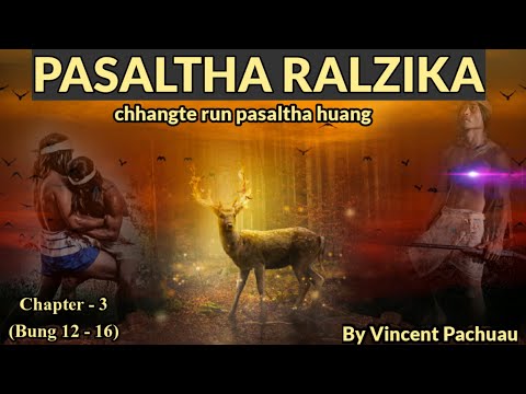 Pasaltha Ralzika - 3 | By Vincent Pachuau