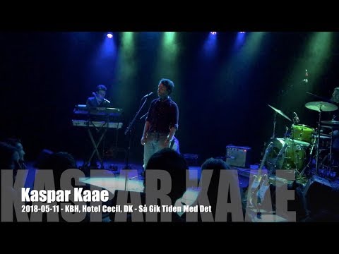 Kaspar Kaae  - Så Gik Der Tid Med Det - 2018-05-11 - København Hotel Cecil, DK