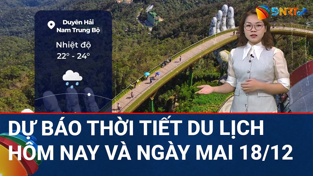 Dự báo thời tiết du lịch hôm nay và ngày mai 18/12 | Miền Bắc trời rét, Trung Bộ mưa tiếp diễn