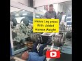 Heavy Leg Press With added human body weight.