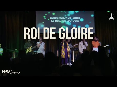 Roi de Gloire (King of Glory) | EPM Louange
