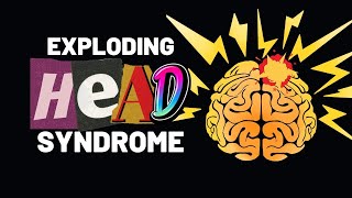 Exploding Head Syndrome: A Medical Mystery