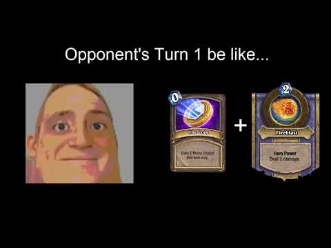 Hearthstone - Opponent's Turn 1 be Like...