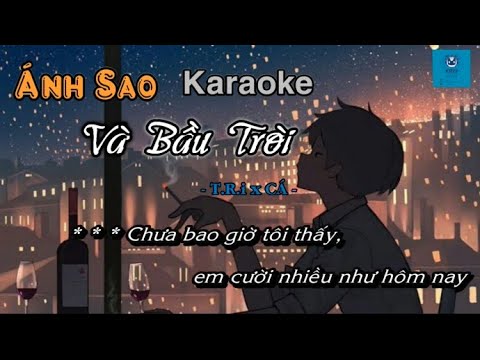 Karaoke - Beat chuẩn dễ hát - Ánh Sao Và Bầu Trời - T.R.I x Cá – KTECH - Em Có Thêm Một Ánh Sao