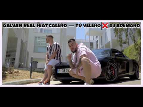 GALVAN REAL FEAT CALERO ➖ TÚ VELERO ❌ DJ ADEMARO