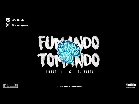 Bruno LC, DJ Valen - FUMANDO & TOMANDO