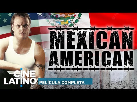 Mexican American | Película completa | Cinelatino