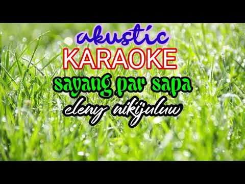 Sayang par sapa karaoke akustik - cleny nikijuluw