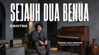 Download lagu AS FAR AS TWO CONTINENTS - KAHITNA | FUSION JAZZ VERSION COVER BY WILS MUSIC mp3