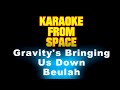 Beulah • Gravity's Bringing Us Down • [Karaoke] [Instrumental Lyrics]