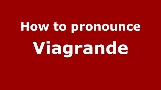 How to pronounce Viagrande