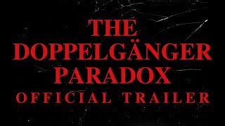 The Doppelgänger Paradox - Official Trailer