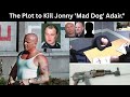 The Plot To Kill Jonny Mad Dog Adair