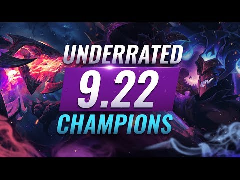 10 INCREDIBLY Underrated Champions YOU SHOULD ABUSE in Patch 9.22 - League of Legends Season 9