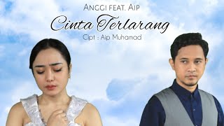 Download lagu Anggi ft. Aip - Cinta Terlarang (video lirik) mp3