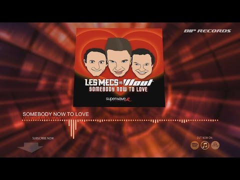 Les Mecs vs Dj Wout - Somebody Now To Love
