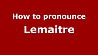How to pronounce Lemaitre