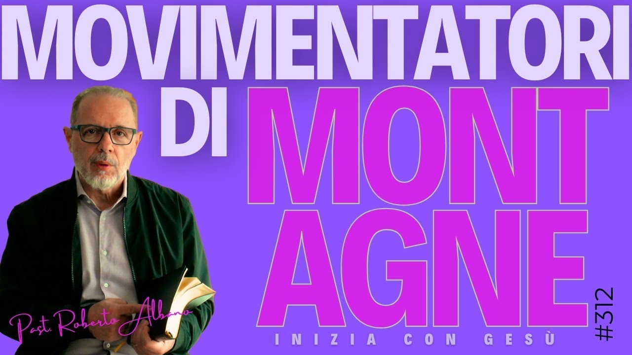 INIZIA CON GESÙ - "Movimentatori di montagne"