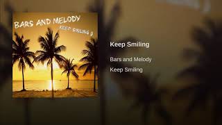Keep Smiling - Bars and Melody  (audio)
