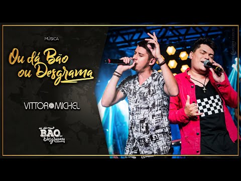 Vittor e Michel - Ou dá Bão ou Desgrama (Ao Vivo em São Paulo)