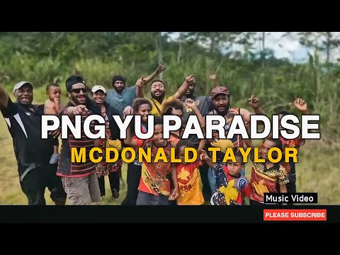 MCDONALD Taylor  -PNG  YU PARADISE ( Offical Music Video 2025 )