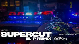 Supercut - El-P Remix (Slowed &amp; Reverb)