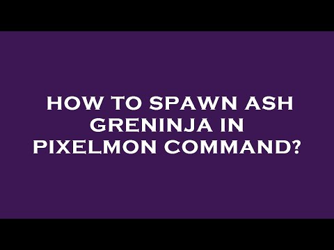 How to spawn ash greninja in pixelmon command?