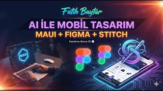 Yapay Zeka Tasarımıyla Mobil Uygulama Geliştirin! (Stitch + Figma + .NET MAUI)