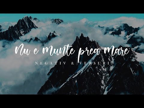 Nu e munte prea mare || Negativ & Versuri (Tabara 477)