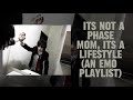 It S Not A Phase Mom It S A Lifestyle An Emo Playlist