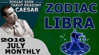LIBRA JULY 2016 MONTHLY FORECASTS ASTROLOGY AND HOROSCOPE PREDICTIONS TAROT READING CAESAR TV