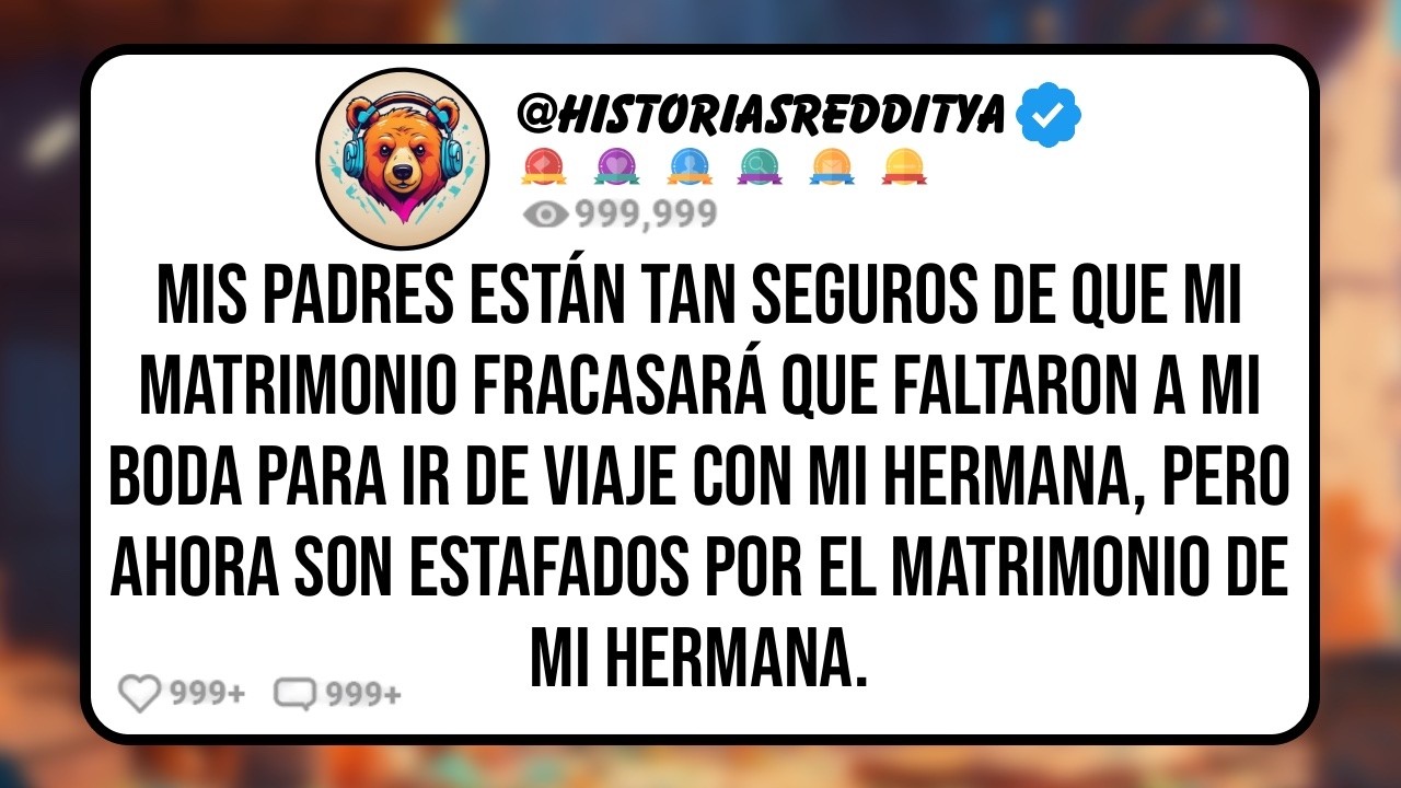 Mis PADRES Están Tan Seguros de que mi Matrimonio Fracasará que Faltaron a mi Boda para ir de ...