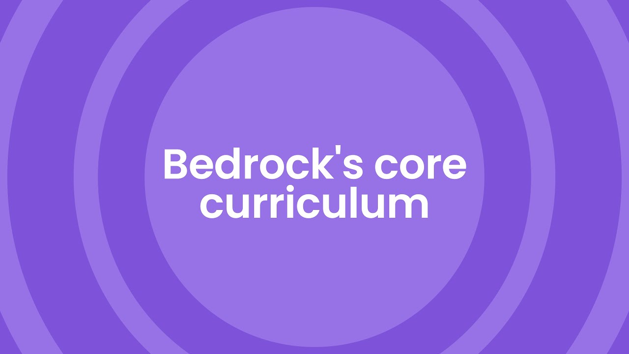 Bedrock's core curriculum