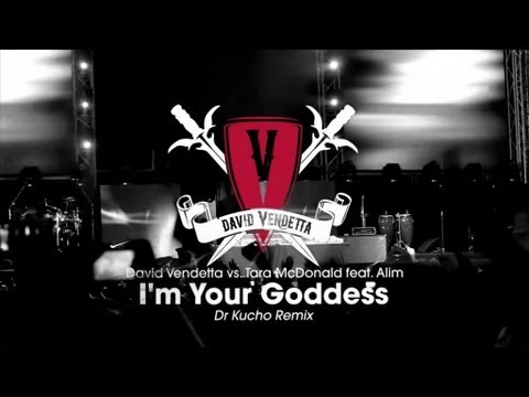 David Vendetta vs. Tara McDonald - I'm Your Goddess (Dr Kucho Remix)
