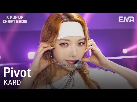 KARD - PivotㅣKPopUpChartShowㅣENA250725