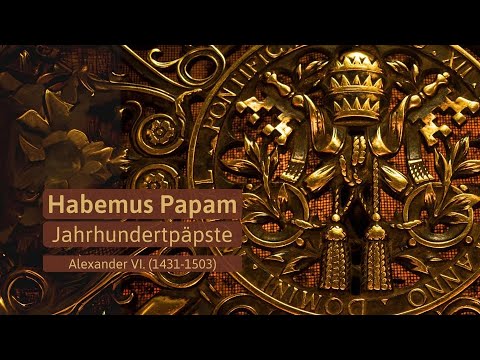 Habemus Papam: Alexander VI (1431-1503)