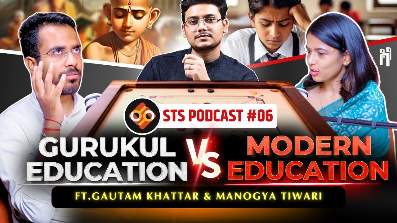 Gurukul Education vs Modern Education | STS Podcast EP-06 | ft. Gautam Khattar & Manogya Tiwari