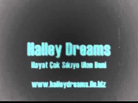 Halley Dreams - Hayat Çok Sıkıyor Ulan Beni