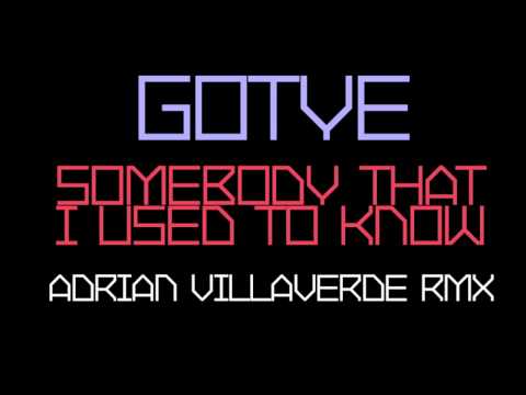 Gotye - Somebody That I Used To Know (Adrian Villaverde Remix) [Free Download]