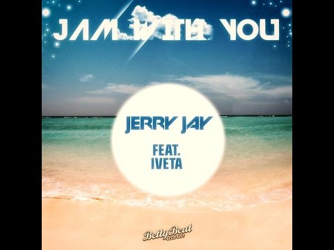JAM with You - Jerry Jay ft  Iveta