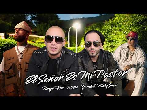 Ñengo Flow, Wisin, Yandel, Nicky Jam - El Señor Es Mi Pastor (2025) (Concept Song)
