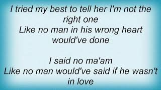 Gary Allan - No Man In His Wrong Heart Lyrics