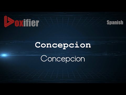 How to Pronounce Concepcion (Concepcion) in Spanish - Voxifier.com
