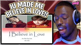 IU ft Yoo Seungho - I Believe in Love (Lyrics) | REACTION