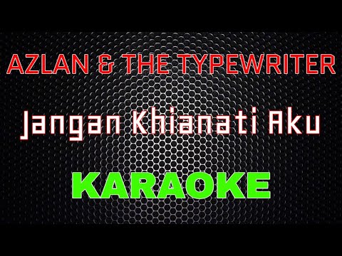 Azlan & The Typewriter - Jangan Khianati Aku [Karaoke] | LMusical