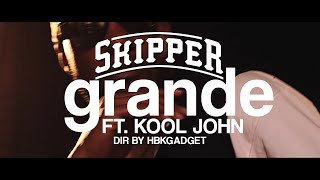 Skipper  - "Grande" Ft. Kool John  Music Video Dir by HBKGADGET