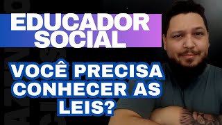 AS LEIS /ECA / EDUCADOR SOCIAL / ORIENTADOR SOCIOEDUCATIVO - EDUCADOR SOCIAL