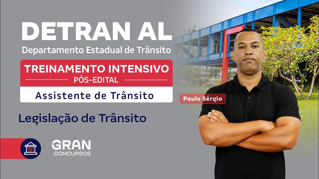 Treinamento Intensivo DETRAN AL - Legislação de Trânsito com Paulo Sérgio